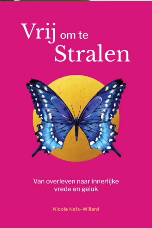Vrij om te stralen, van overleven naar innerlijke vrede en geluk